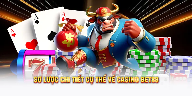 Sơ lược chi tiết cụ thể về Casino Bet88